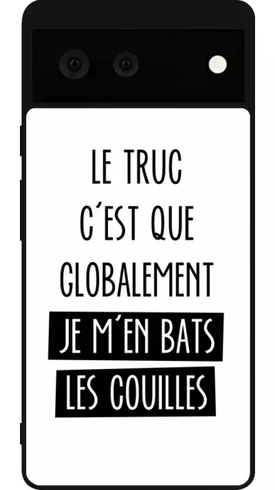 Coque Google Pixel 6 - Silicone rigide noir Le truc globalement bats les couilles
