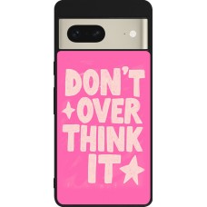 Coque Google Pixel 7 - Silicone rigide noir Dont over think it 2026