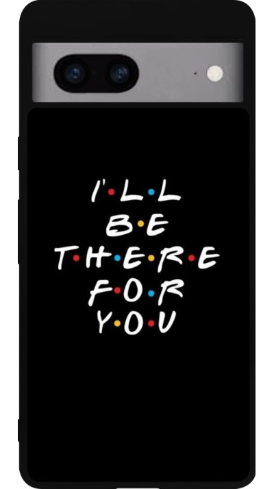 Coque Google Pixel 7a - Silicone rigide noir Friends Be there for you