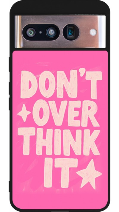 Coque Google Pixel 8 - Silicone rigide noir Dont over think it 2026