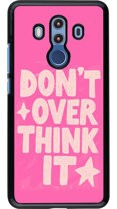 Coque Huawei Mate 10 Pro - Dont over think it 2026