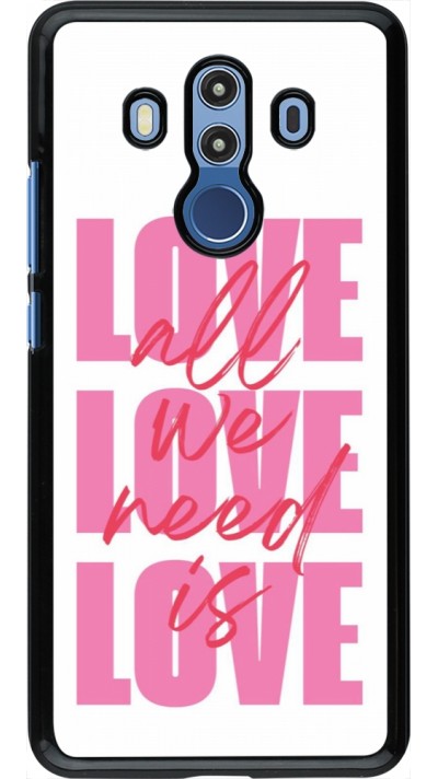 Coque Huawei Mate 10 Pro - Saint Valentines Day 26 Love all we need is