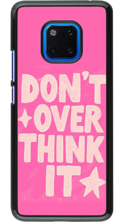 Coque Huawei Mate 20 Pro - Dont over think it 2026
