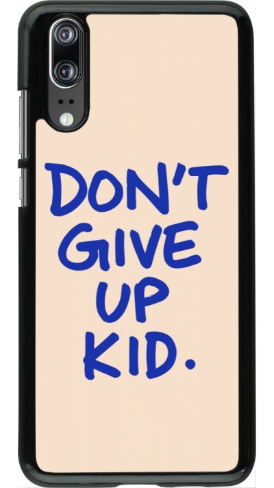 Coque Huawei P20 - Dont give up kid 2026