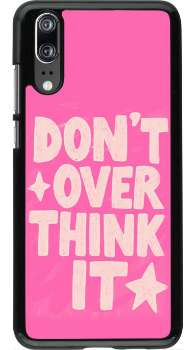 Coque Huawei P20 - Dont over think it 2026