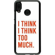 Huawei P20 Lite Case Hülle - I Think I Think Too Much