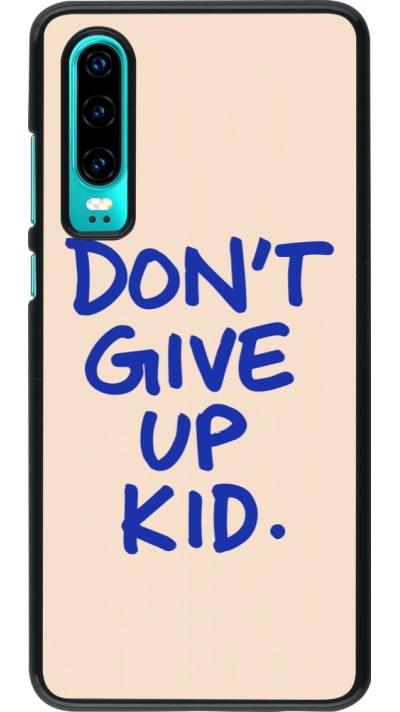 Coque Huawei P30 - Dont give up kid 2026