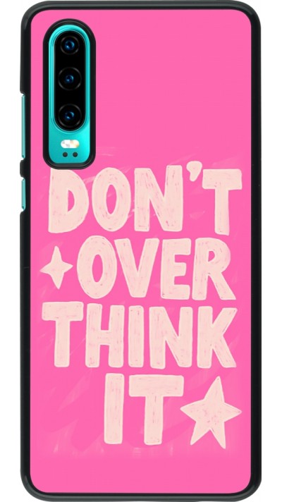 Coque Huawei P30 - Dont over think it 2026