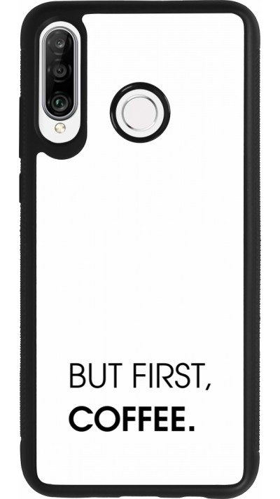 Huawei P30 Lite Case Hülle - Silikon schwarz But first Coffee