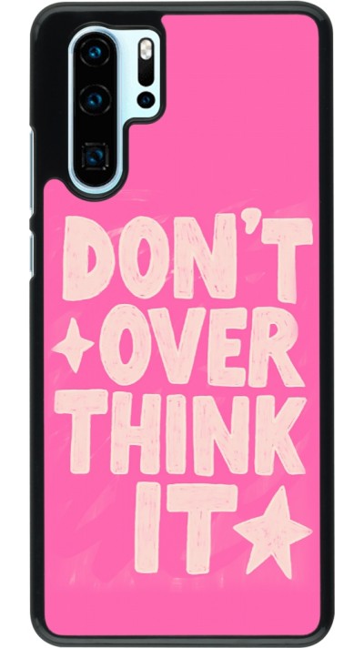 Coque Huawei P30 Pro - Dont over think it 2026
