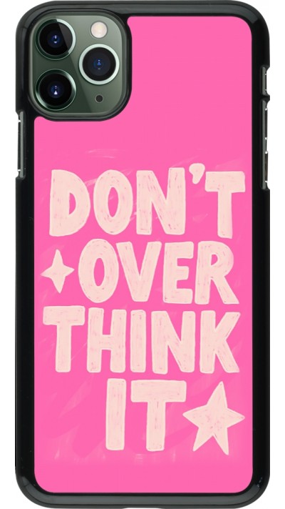 Coque iPhone 11 Pro Max - Dont over think it 2026