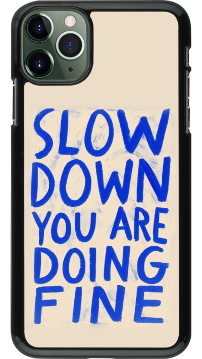 Coque iPhone 11 Pro Max - Slow down 2026
