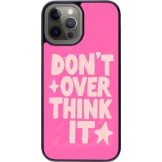 Coque iPhone 12 Pro Max - Dont over think it 2026