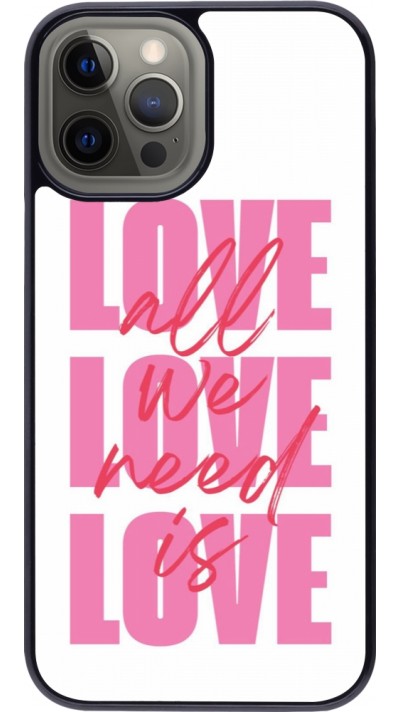 Coque iPhone 12 Pro Max - Saint Valentines Day 26 Love all we need is