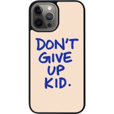 Coque iPhone 12 Pro Max - Silicone rigide noir Dont give up kid 2026