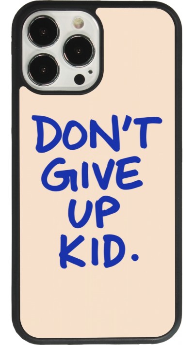 Coque iPhone 13 Pro Max - Silicone rigide noir Dont give up kid 2026