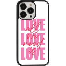 Coque iPhone 13 Pro - Saint Valentines Day 26 Love all we need is