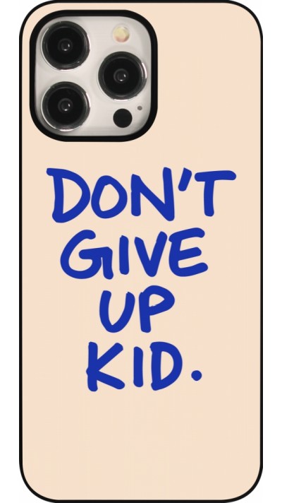 Coque iPhone 15 Pro Max - Dont give up kid 2026