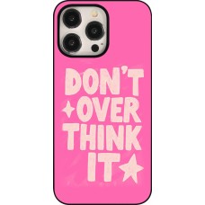Coque iPhone 15 Pro Max - Dont over think it 2026