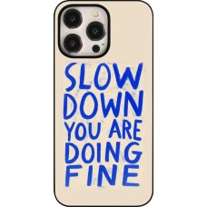 Coque iPhone 15 Pro Max - Slow down 2026