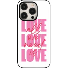 Coque iPhone 15 Pro - Saint Valentines Day 26 Love all we need is