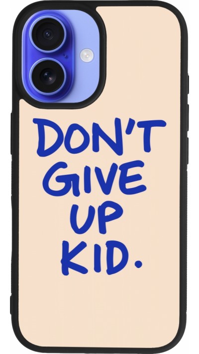 Coque iPhone 16 - Silicone rigide noir Dont give up kid 2026