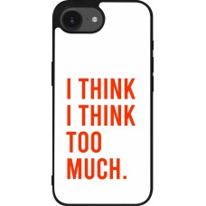 Coque iPhone 17e / 16e - Silicone rigide noir I Think I Think Too Much