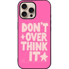 Coque iPhone 16 Pro Max - Silicone rigide noir Dont over think it 2026