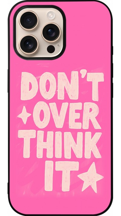 Coque iPhone 16 Pro Max - Silicone rigide noir Dont over think it 2026