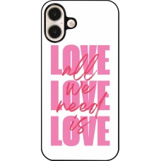 Coque iPhone 16 Plus - Saint Valentines Day 26 Love all we need is