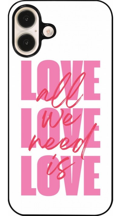 Coque iPhone 16 Plus - Saint Valentines Day 26 Love all we need is