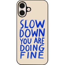 Coque iPhone 16 Plus - Slow down 2026