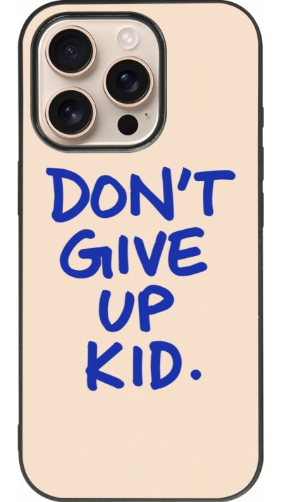 Coque iPhone 16 Pro - Silicone rigide noir Dont give up kid 2026