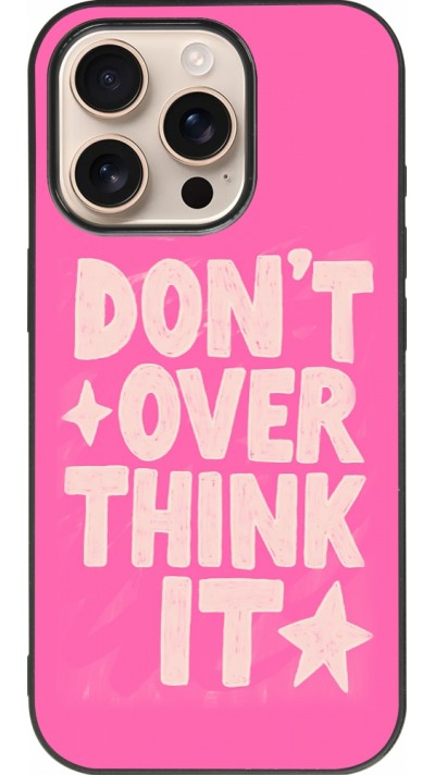 Coque iPhone 16 Pro - Silicone rigide noir Dont over think it 2026