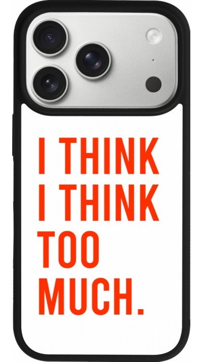 Coque iPhone 17 Pro - Silicone rigide noir I Think I Think Too Much