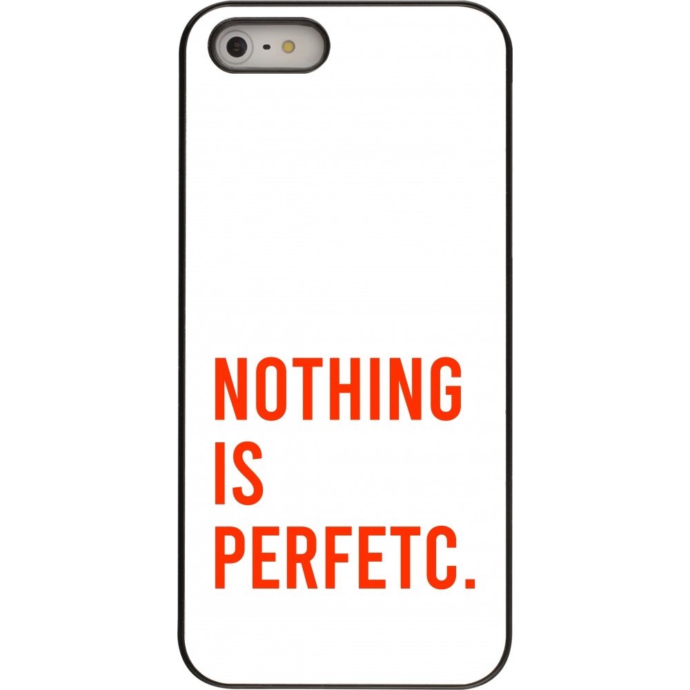 Coque iPhone 5/5s / SE (2016) - Nothing is Perfetc