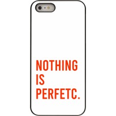 Coque iPhone 5/5s / SE (2016) - Nothing is Perfetc