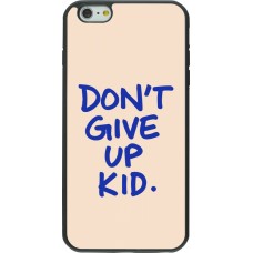 Coque iPhone 6 Plus / 6s Plus - Silicone rigide noir Dont give up kid 2026