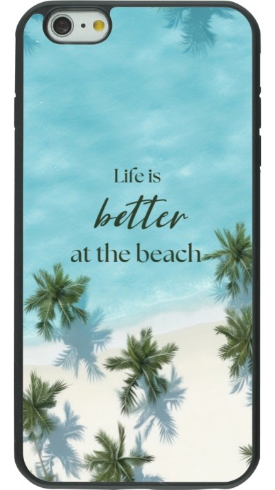 Coque iPhone 6 Plus / 6s Plus - Silicone rigide noir Summer 2025 Life is better at the beach