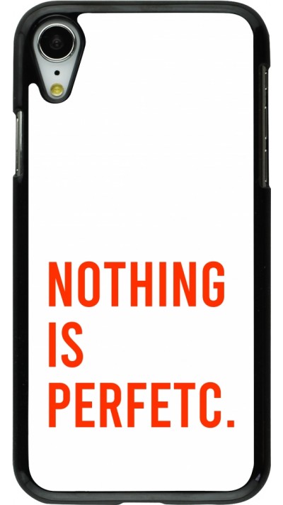 iPhone XR Case Hülle - Nothing is Perfetc iPhone XR Case Hülle - Nothing is Perfetc