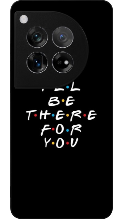 Coque OnePlus 12 - Silicone rigide noir Friends Be there for you