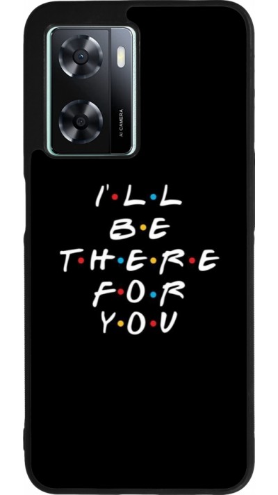 Coque OPPO A57 5G - Silicone rigide noir Friends Be there for you