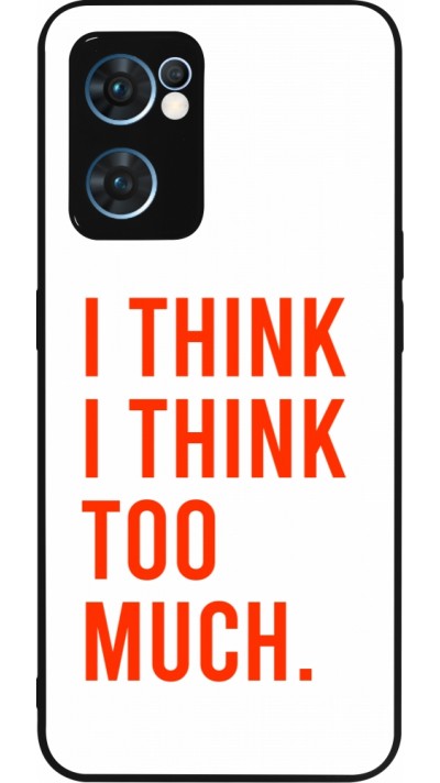 OPPO Reno7 5G Case Hülle - Silikon schwarz I Think I Think Too Much