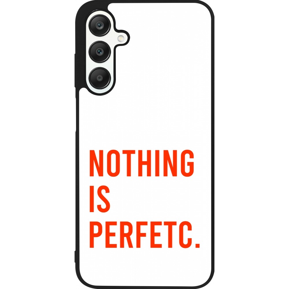Coque Samsung Galaxy A25 - Silicone rigide noir Nothing is Perfetc