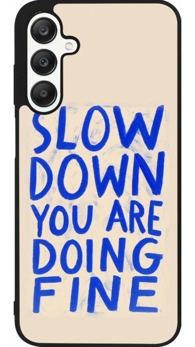 Coque Samsung Galaxy A25 - Silicone rigide noir Slow down 2026