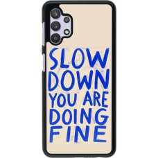 Samsung Galaxy A32 5G Case Hülle - Slow down 2026