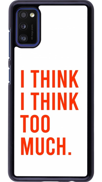 Samsung Galaxy A41 Case Hülle - I Think I Think Too Much