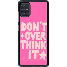 Coque Samsung Galaxy A51 - Dont over think it 2026
