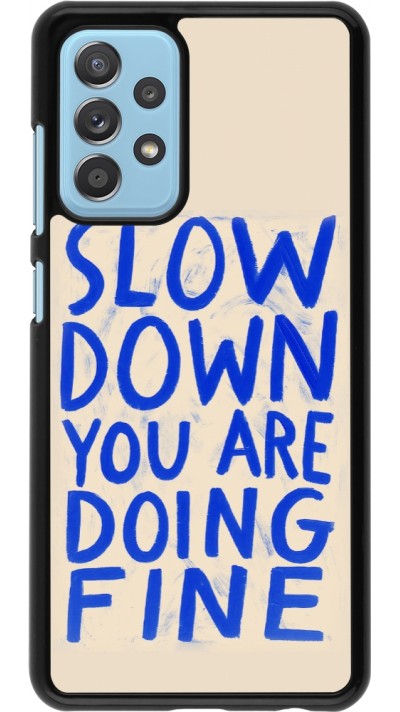 Coque Samsung Galaxy A52 - Slow down 2026