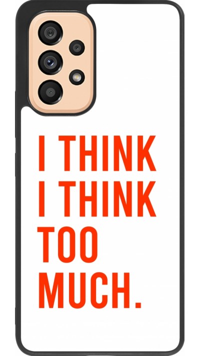 Samsung Galaxy A53 5G Case Hülle - Silikon schwarz I Think I Think Too Much